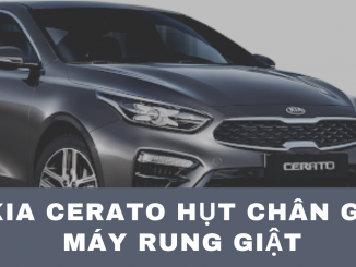 Xe kia cerato đạp hụt chân ga rung giật